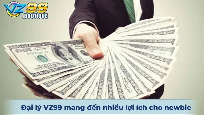 Đại Lý VZ99 - Hoa Hồng Cao Và Không Giới Hạn Thu Nhập 2 Đại lý VZ99 mang đến nhiều lợi ích cho newbie