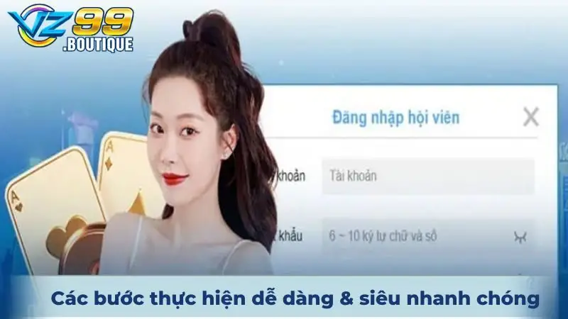 Đăng Nhập VZ99 Nhanh Chóng, An Toàn Với Vài Thao Tác Cơ Bản 2 Các bước thực hiện dễ dàng & siêu nhanh chóng